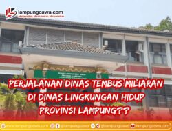GRADASI DESAK PENEGAK HUKUM USUT DUGAAN KORUPSI SISTEMATIS DI DINAS LINGKUNGAN HIDUP PROVINSI LAMPUNG: KERUGIAN NEGARA DITAKSIR MILIARAN RUPIAH